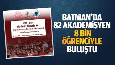 Batman’da 82 akademisyen, 8 bin öğrenciyle buluştu