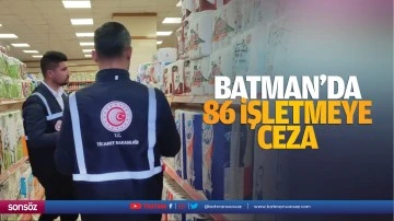 Batman’da 86 işletmeye ceza