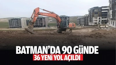 Batman’da 90 günde 36 yeni yol açıldı