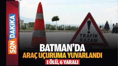 Batman’da araç uçuruma yuvarlandı: 1 ölü, 6 yaralı