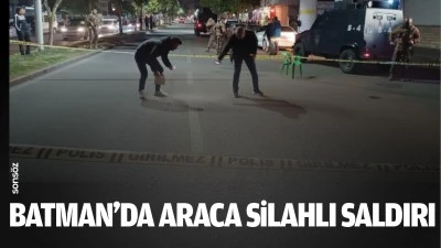 Batman’da araca silahlı saldırı