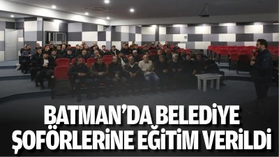 Batman’da belediye şoförlerine eğitim verildi