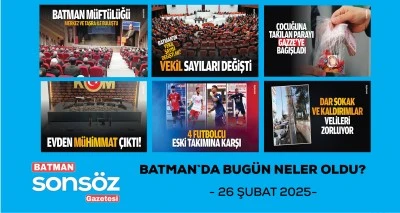 BATMAN`DA BUGÜN NELER OLDU?