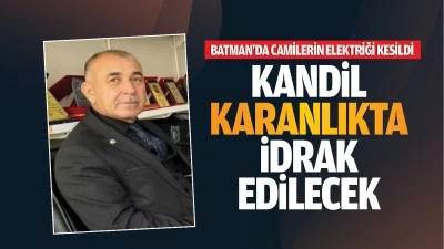 Batman’da camilerin elektriği kesildi; Kandil karanlıkta idrak edilecek