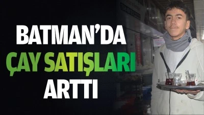 Batman’da çay satışları arttı