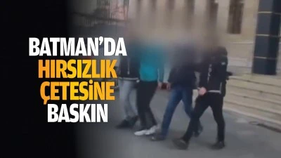 Batman’da hırsızlık çetesine baskın