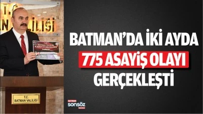 Batman’da iki ayda 775 asayiş olayı gerçekleşti