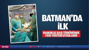 Batman’da ilk; Pankreas başı tümöründe yeni yöntem uygulandı