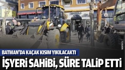 Batman’da kaçak kısım yıkılacaktı