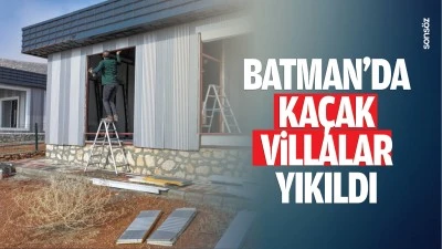 Batman’da kaçak villalar yıkıldı