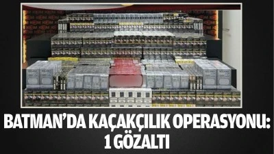 Batman'da kaçakçılık operasyonu: 1 gözaltı