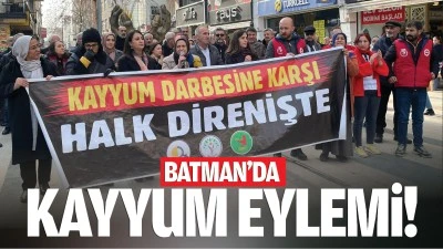 Batman’da kayyum eylemi!