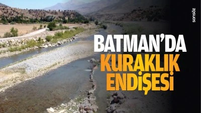 Batman’da kuraklık endişesi…