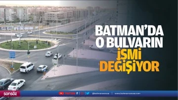 Batman’da o bulvarın ismi değişiyor