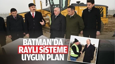 Batman’da raylı sisteme uygun plan