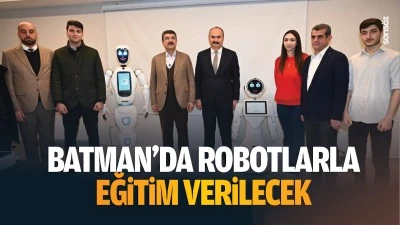 Batman’da robotlarla eğitim verilecek