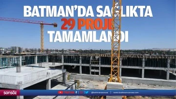 Batman’da sağlıkta 29 proje tamamlandı