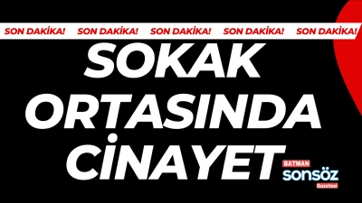 Batman’da sokak ortasında cinayet