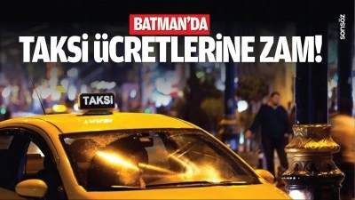 Batman'da taksi ücretlerine zam!