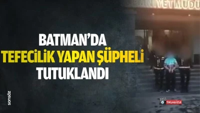 Batman'da tefecilik yapan şüpheli tutuklandı