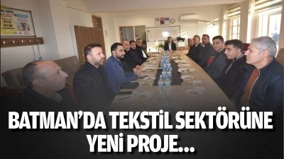 Batman’da tekstil sektörüne yeni proje…