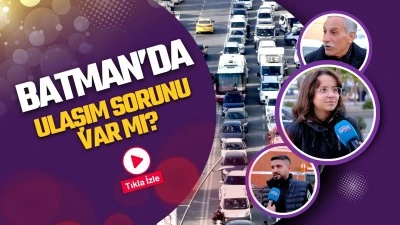 Batman’da ulaşım sorunu var mı?