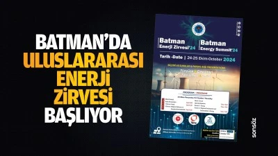 Batman’da uluslararası enerji zirvesi başlıyor