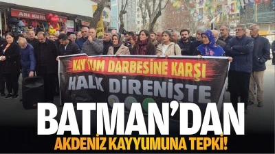 Batman’dan Akdeniz kayyumuna tepki!