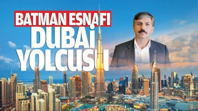 Batman Esnafı, Dubai yolcusu…