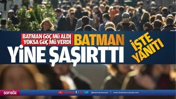 Batman göç mü aldı? Yoksa göç mü verdi? işte yanıtı