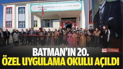 Batman’ın 20. özel uygulama okulu açıldı