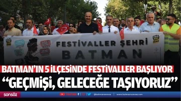 Batman’ın 5 ilçesinde festivaller başlıyor