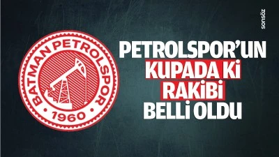 Batman Petrolspor’un kupada ki rakibi belli oldu