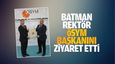 Batman Rektör, ÖSYM Başkanını ziyaret etti