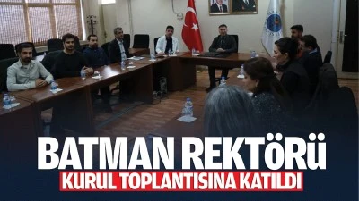 Batman Rektörü kurul toplantısına katıldı