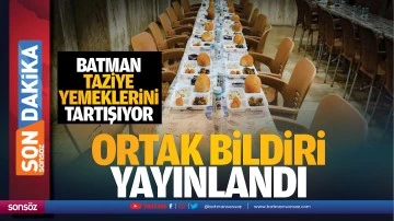 Batman, taziye yemeklerini tartışıyor! Ortak bildiri yayınlandı