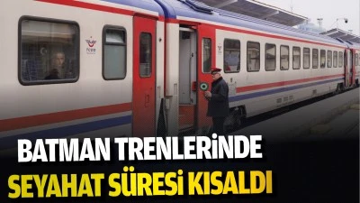 Batman Trenlerinde seyahat süresi kısaldı