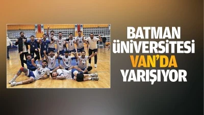 Batman Üniversitesi, Van’da yarışıyor