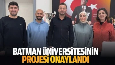 Batman Üniversitesinin projesi onaylandı