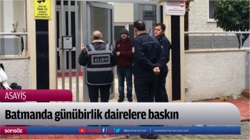 Batmanda günübirlik dairelere baskın