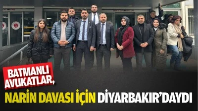 Batmanlı Avukatlar, Narin davası için Diyarbakır’daydı