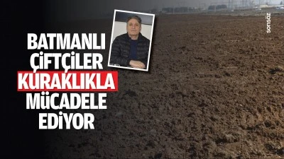 Batmanlı Çiftçiler kuraklıkla mücadele ediyor