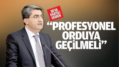 Batmanlı Vekil Ekmen; “Profesyonel orduya geçilmeli”