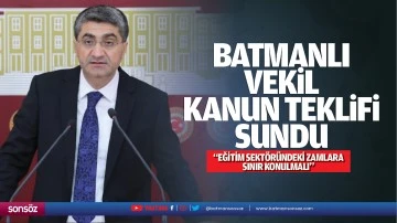 Batmanlı Vekil, kanun teklifi sundu