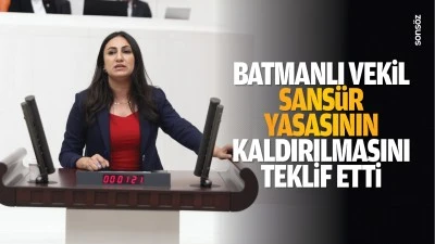 Batmanlı Vekil, sansür yasasının kaldırılmasını teklif etti