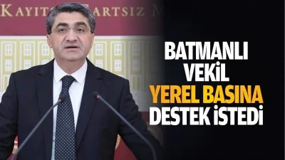 Batmanlı Vekil, yerel basına destek istedi