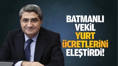 Batmanlı Vekil, yurt ücretlerini eleştirdi!