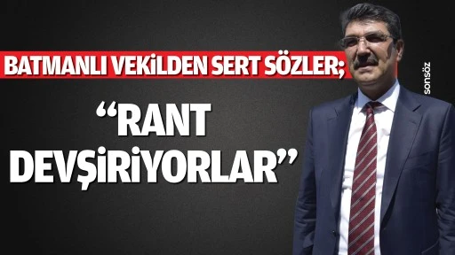 Batmanlı Vekilden sert sözler;