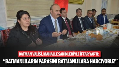 “Batmanlıların parasını Batmanlılara harcıyoruz”