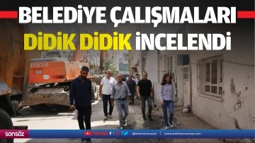 Belediye çalışmaları didik didik incelendi